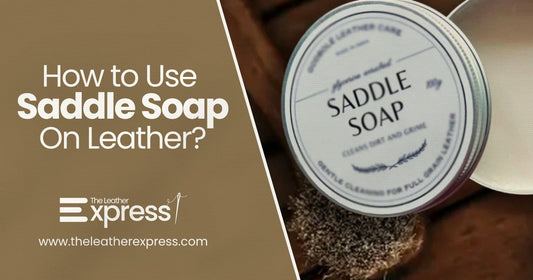 How to Use Saddle Soap on Leather